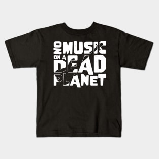 No Music On A Dead Planet for Bass Player Kids T-Shirt